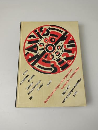 Beispielbild fr paris - berlin 1900 - 1933. bereinstimmungen und gegenstze frankreich deutschland: kunst - architektur - graphik - literatur - industriedesign - film - theater - musik. zum Verkauf von alt-saarbrcker antiquariat g.w.melling