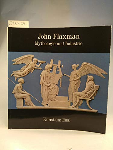 Beispielbild fr John Flaxman. Mythologie und Industrie. Kunst um 1800. zum Verkauf von Antiquariaat Schot