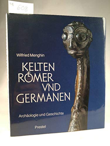 KELTEN, RÖMER UND GERMANEN. Archäologie und Geschichte. - Menghin, Wilfried