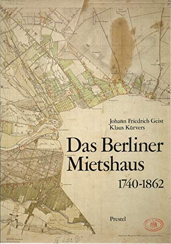 Das Berliner Mietshaus 1740-1862: eine dokumentarische Geschichte der 'von Wülcknitzschen Familie...