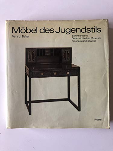 Mobel des Jugendstils: Sammlung des Osterreichischen Museums fur Angewandte Kunst in Wien - Behal, Vera J.