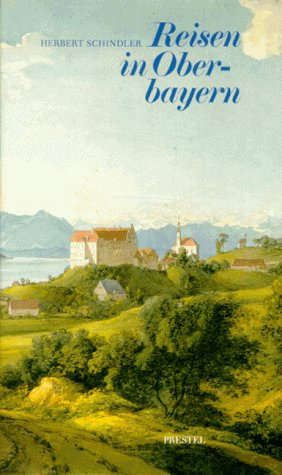 Imagen de archivo de Reisen in Oberbayern. Kunstfahrten zwischen Donau und Alpen. a la venta por Versandantiquariat  Rainer Wlfel