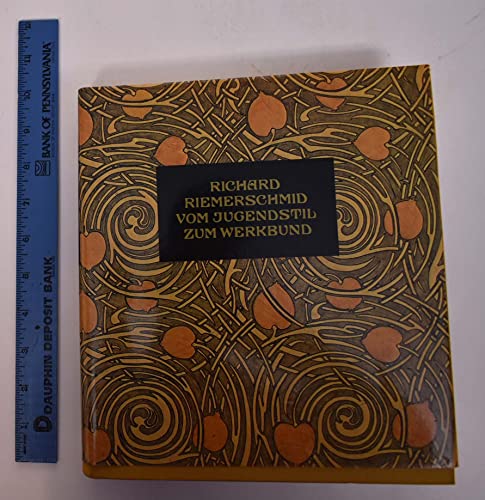 9783791306117: Richard Riemerschmid. Vom Jugendstil zum Werkbund. Katalog der Ausstellung im Münchner Stadtmuseum (25.11.1982-31.3.1983)