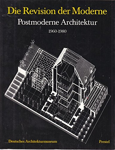 9783791306643: Die Revision der Moderne. Postmoderne Architektur 1960-1980. Katalog zur Ausstellung des Deutschen Architekturmuseums, Frankfurt