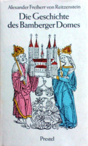 Die Geschichte des Bamberger Domes von den Anfängen bis zur Vollendung im 13. Jahrhundert