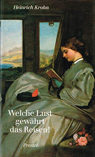 Beispielbild fr Welche Lust gewhrt das Reisen! Mit Kutsche, Schiff und Eisenbahn. zum Verkauf von Ingrid Wiemer