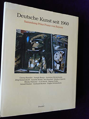 9783791307060: Deutsche Kunst seit 1960. Sammlung Prinz Franz von Bayern