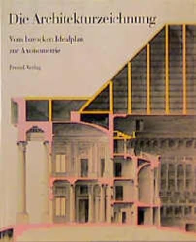 9783791307213: Die Architekturzeichnung: Vom barocken Idealplan zur Axonometrie : Zeichnungen aus der Architektursammlung der Technischen Universitt Mnchen