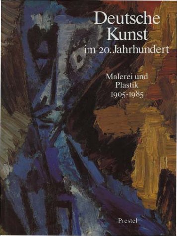 Beispielbild für Deutsche Kunst im 20. Jahrhundert: Malerei und Plastik 1905-1985 zum Verkauf von Books From California