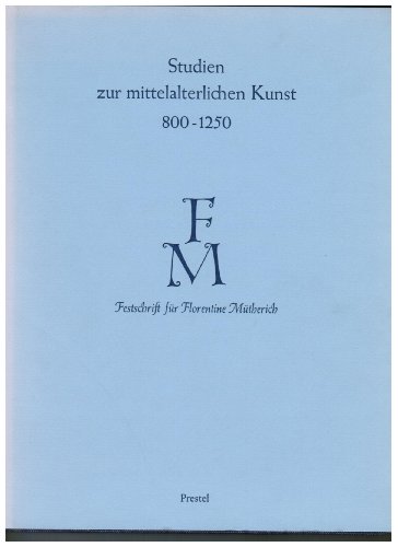 Stock image for Studien zur mittelalterlichen Kunst 800-1250 - Festschrift fr Florentine Mtherich zum 70. Geburtstag for sale by Storisende Versandbuchhandlung