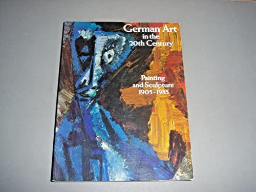 Stock image for German art in the 20th century: Painting and sculpture 1905-1985 for sale by Jay W. Nelson, Bookseller, IOBA