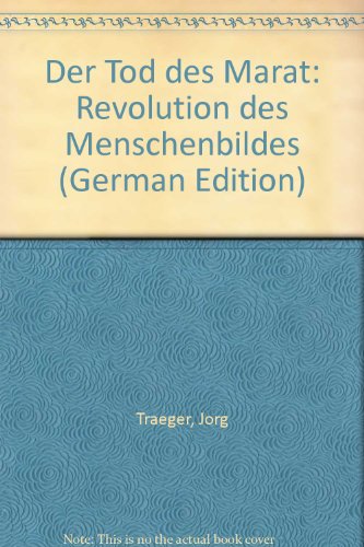 Der Tod des Marat: Revolution des Menschenbildes (German Edition) (9783791307787) by Traeger, JoÌˆrg
