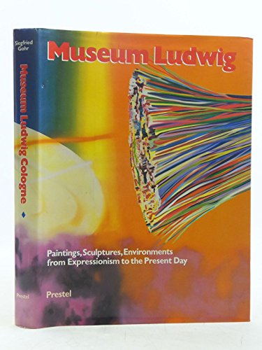 Beispielbild fr Museum Ludwig, Cologne: Paintings, Sculptures, Environments from Expressionism to the Present Day: 001 zum Verkauf von medimops