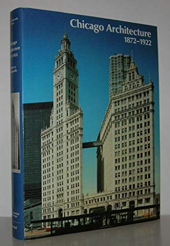 Stock image for Chicago Architecture 1872-1922: Birth of a Metropolis for sale by Wizard Books