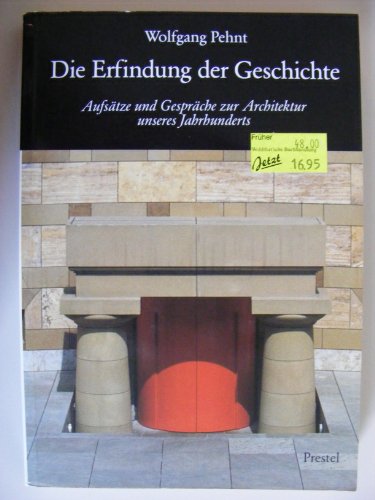 Die Erfindung der Geschichte: AufsaÌˆtze und GespraÌˆche zur Architektur unseres Jahrhunderts (German Edition) (9783791308395) by Pehnt, Wolfgang
