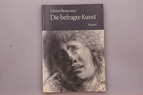 Die befragte Kunst: Kritische StreifzuÌˆge von Donatello bis Beuys (German Edition) (9783791308562) by Beaucamp, Eduard