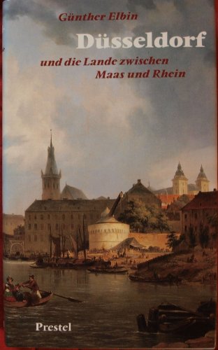Düsseldorf und die Lande zwischen Maas und Rhein - Günther Elbin
