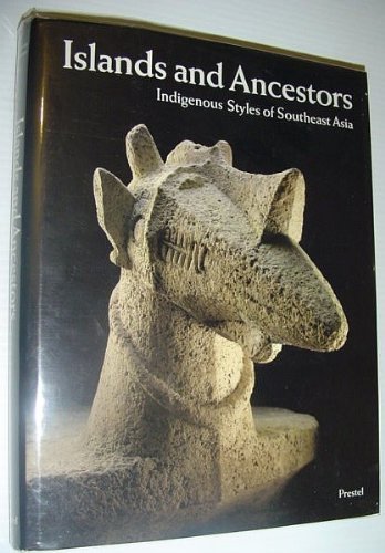 Imagen de archivo de Islands and Ancestors: Indigenous Styles of Southeast Asia a la venta por beneton