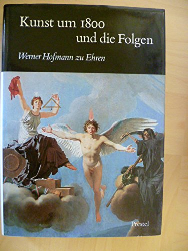 Kunst um 1800 [achtzehnhundert] und die Folgen : Werner Hofmann zu Ehren. hrsg. von Christian Beutler . - Beutler, Christian (Herausgeber) und Werner Hofmann (Gefeierter)