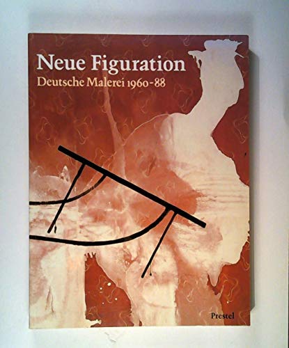 9783791309194: Neue Figuration. Deutsche Malerei 1960-88. [Katalog zur Ausstellung in Dsseldorf und Frankfurt, 1989].