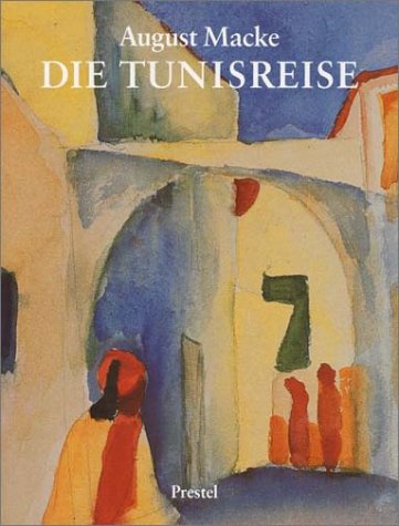 Stock image for August Macke: Die Tunisreise (German Edition) for sale by Books From California
