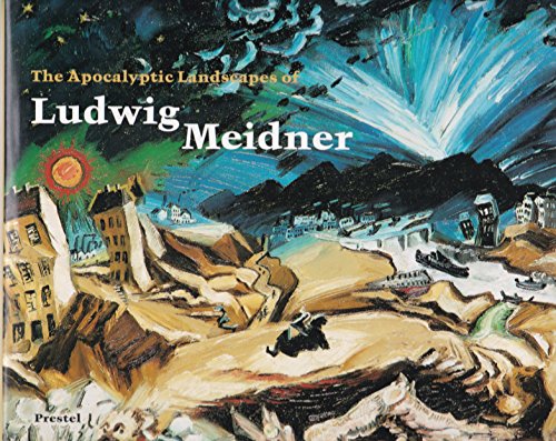 The Apocalyptic Landscapes of Ludwig Meidner (9783791310251) by Carol S. Eliel; Eberhard Roters