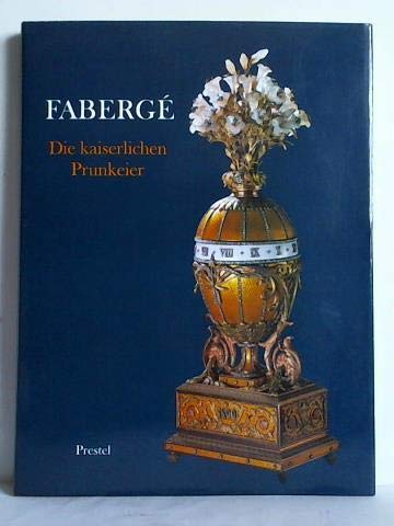 Faberge Die kaiserlichen Prunkeier - Forbes, Christopher, Johann Georg, Prinz von Hohenzollern und Irina Rodimtseva