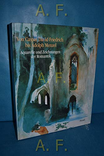 Beispielbild fr Von Caspar David Freidrich bis Adolph Menzel - Aquarelle und Zeichnungen der Romantik - Aus der Nationalgalerie Berlin/DDR zum Verkauf von Buchhandlung Gerhard Hcher