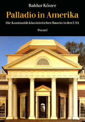Beispielbild fr Palladio in Amerika. Die Kontinuitt klassizistischen Bauens in den USA. zum Verkauf von Antiquariat Lesekauz Barbara Woeste M.A.