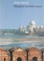 9783791310701: Mughal Architecture: An Outline of Its History and Development 1526-1858