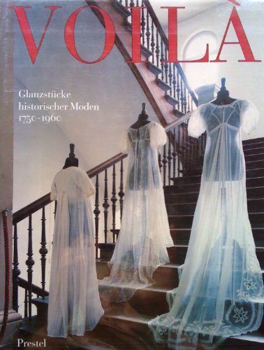 Imagen de archivo de VOILA: Glanzstucke Historischer Moden 1750-1960 a la venta por Don Kelly Books