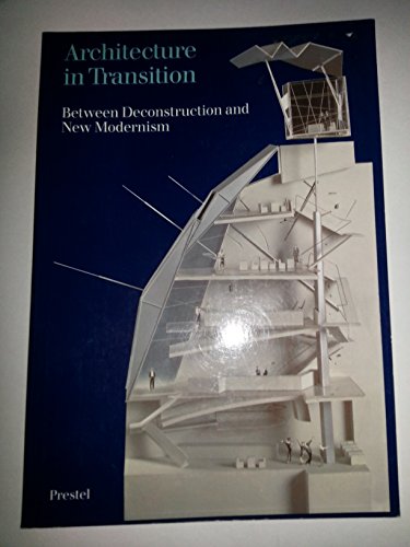 9783791311364: Architecture in Transition: Between Deconstruction and New Modernism
