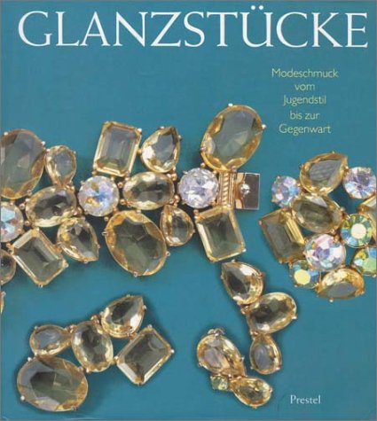 Beispielbild fr Glanzstcke. Modeschmuck vom Jugendstil bis zur Gegenwart. Katalog zu den Ausstellungen in Zrich, Kln und Mailand. zum Verkauf von Antiquariat Lesekauz Barbara Woeste M.A.