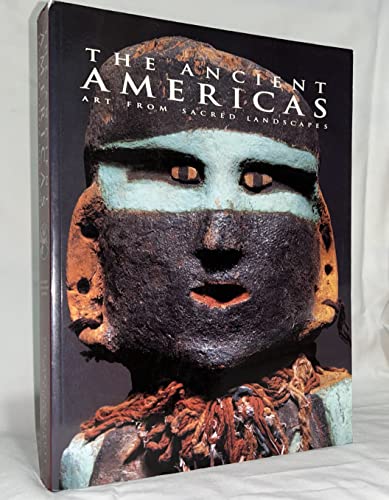 Imagen de archivo de The Ancient Americas: Art from Sacred Landscapes a la venta por Joseph Burridge Books