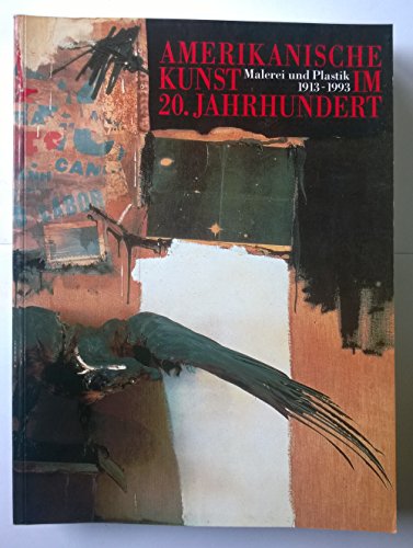 Amerikanische Kunst im 20. Jahrhundert : Malerei und Plastik 1913 - 1993. Anlässlich der Ausstellung im Martin-Gropius-Bau, Berlin, vom 8. Mai bis 25. Juni 1993 , in der Royal Academy of Arts, London, vom 16. September bis 12. Dezember 1993. Reihe zur Kunst im 20. Jahrhundert. - Joachimides, Christos M. und Norman (Hrsg.) Rosenthal