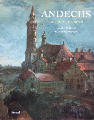 9783791312491: Andechs. Der heilige Berg