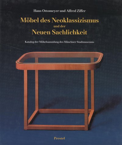 Möbel des Neoklassizismus und der Neuen Sachlichkeit. - Ottomeyer, Hans und Alfred Ziffer