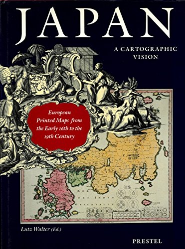 Stock image for Japan: A Cartographic Vision: European Printed Maps from the Early 16th to the 19th Century for sale by ThriftBooks-Dallas