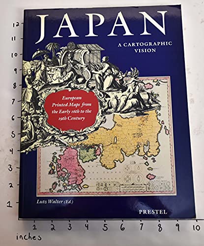 9783791313214: Japan, a Cartographic Vision: European Printed Maps from the Early 16Th-19th Century