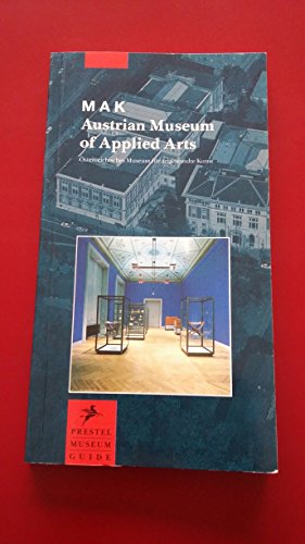 9783791313252: M A K -Austrain Museum of Applied Arts/ sterreichisches Museum fr Angewandte Kunst (Prestel Museum Guide)