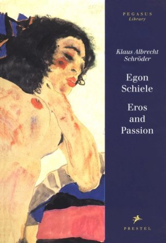 9783791313832: Egon Schiele: Eros and Passion (Pegasus Library)