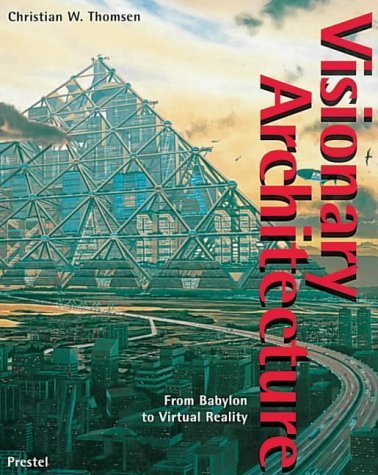 Stock image for Visionary Architecture: From Babylon to Virtual Reality for sale by HPB-Red