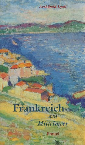 Frankreich am Mittelmeer. (9783791314617) by Lyall, Archibald