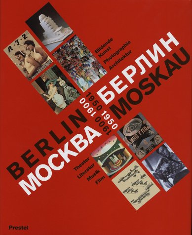 Berlin - Moskau. 1900 - 1950. Katalog. - Antonowa, Irina und Merkert, Jörn (Hrsg.)