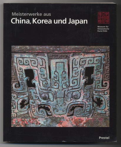 9783791314945: Meisterwerke aus China, Korea und Janpan Museum fr Ostasiatische Kunst Kln,