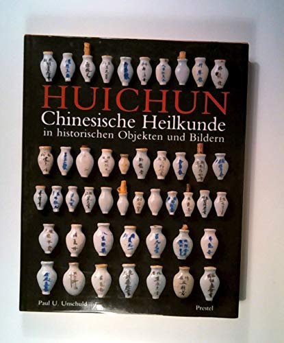 Huichun, Rückkehr in den Frühling : chinesische Heilkunde in historischen Objekten und Bildern ; [anlässlich der Ausstellung 