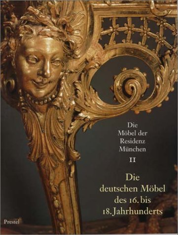 Die deutschen Möbel des 16. bis 18. Jahrhunderts ( Die Möbel der Residenz München II ).