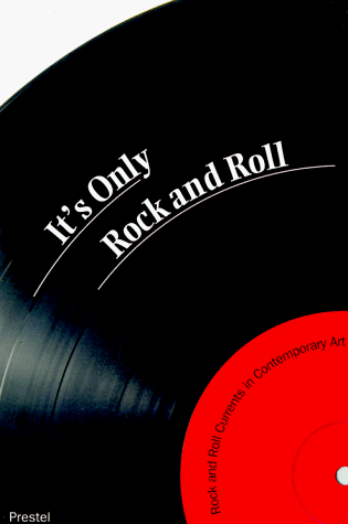 Stock image for It's Only Rock and Roll: Rock and Roll Currents in Contemporary Art for sale by Rob the Book Man