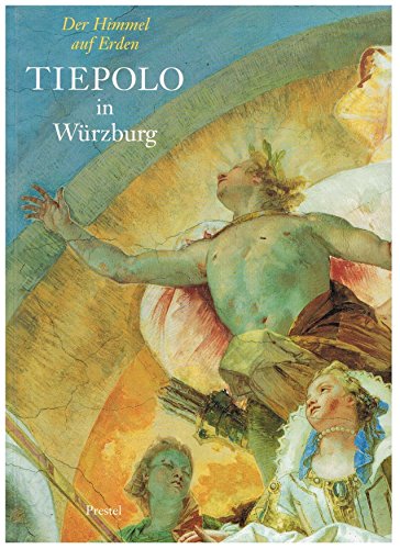 9783791316390: Der Himmel auf Erden, Tiepolo in Wurzburg, Bd.1, Tafelband