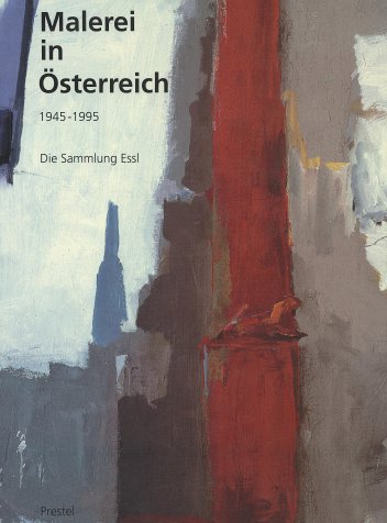 Malerei in Österreich 1945 - 1995. Die Sammlung Essl. Ausstellungskatalog. Künstlerhaus Wien 1.3....